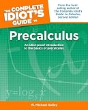 Kelley, W. Michael: The Complete Idiot's Guide To Precalculus