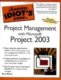 Black, Ron: The Complete Idiot's Guide To Project Management With Microsoft Project 2003