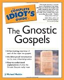 Matkin, J. Michael: The Complete Idiot's Guide to the Gnostic Gospels Matkin, J. Michael: The Complete Idiot's Guide to the Gnostic Gospels