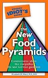 Ward, Elizabeth M.: The Pocket Idiot's Guide to the New Food Pyramids Ward, Elizabeth M.: The Pocket Idiot's Guide to the New Food Pyramids