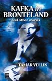 Yellin, Tamar: Kafka in Brontdland And Other Stories Yellin, Tamar: Kafka in Brontdland And Other Stories