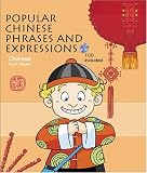 Zhou, Cathy Xiaoxia: Popular Chinese Phrases And Expressions Zhou, Cathy Xiaoxia: Popular Chinese Phrases And Expressions