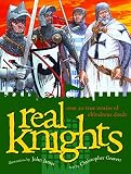 Gravett, Christopher: Real Knights: Over 20 True Stories of Battle and Adventure Gravett, Christopher: Real Knights: Over 20 True Stories of Battle and Adventure