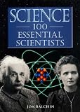 Balchin, Jon: Science: 100 Essential Scientists Balchin, Jon: Science: 100 Essential Scientists
