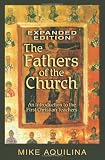 Aquilina, Mike: The Father's of the Church: An Introduction to the First Christian Teachers