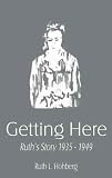 Hohberg, Ruth L.: Getting Here Hohberg, Ruth L.: Getting Here
