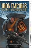 Moeller, Christopher: Iron Empires: Faith Conquers