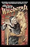 Dark Horse Book Of Witchcraft: Eight Weird Mysteries of Powerful Women and Supernatural Skill - told in Words and Pictures