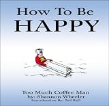 Rall, Ted: How to Be Happy Rall, Ted: How to Be Happy