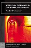 Dostoyevsky, Fyodor: Notes From Underground, The Double, And Other Stories