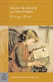 Eliot, George: Silas Marner and Two Short Stories Eliot, George: Silas Marner and Two Short Stories