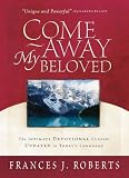 Roberts, Frances: Come Away My Beloved: Intimate Devotional Calssic Updated in Today's Language Roberts, Frances: Come Away My Beloved: Intimate Devotional Calssic Updated in Today's Language