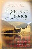 Stengl, Jill: Highland Legacy: Four Generations of Love Are Rooted in Scotland Stengl, Jill: Highland Legacy: Four Generations of Love Are Rooted in Scotland