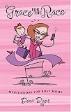 Dyer, Dena: Grace for the Race: Meditations for Busy Moms