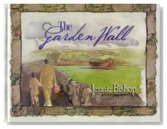 The Garden Wall: A Story of Love Based on I Corinthians 13 [Hardcover]
