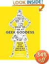 How to Be a Geek Goddess