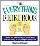 Dsy, Phylameana Lila: The Everything Reiki Book: Channel Your Positive Energy to Reduce Stress, Promote Healing, and Enhance Your Quality of Life