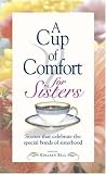Sell, Colleen: A Cup of Comfort for Sisters: Stories that Celebrate the Special Bonds of Sisterhood