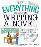 Lavene, Joyce: The Everything Guide To Writing A Novel: From completing the first draft to landing a book contract--all you need to fulfill your dreams Lavene, Joyce: The Everything Guide To Writing A Novel: From completing the first draft to landing a book contract--all you need to fulfill your dreams