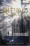Knight, Brenda: Rituals For Life: Create Your Own Sacred Ceremonies Knight, Brenda: Rituals For Life: Create Your Own Sacred Ceremonies