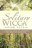 Murphy-Hiscock, arin: Solitary Wicca for Life: Complete Guide to Mastering the Craft on Your Own Murphy-Hiscock, arin: Solitary Wicca for Life: Complete Guide to Mastering the Craft on Your Own
