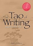 Wahlstrom, Ralph L.: The Tao of Writing: Imagine. Create. Flow.