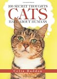 Haddon, Celia: 100 Secret Thoughts Cats Have About Humans