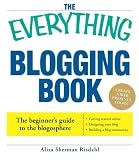 Risdahl, Aliza: The Everything Blogging Book: Publish Your Ideas, Get Feedback, And Create Your Own Worldwide Network