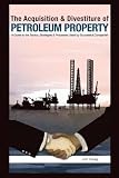 haag, jim: The Acquisition & Divestiture Of Petroleum Property: A Guide To The Strategies, Processes and Tactics Used By Successful Companies haag, jim: The Acquisition & Divestiture Of Petroleum Property: A Guide To The Strategies, Processes and Tactics Used By Successful Companies