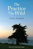 Snyder, Gary: The Practice of the Wild: Essays Snyder, Gary: The Practice of the Wild: Essays