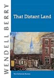Berry, Wendell: That Distant Land: The Collected Stories Berry, Wendell: That Distant Land: The Collected Stories