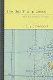 Davenport, Guy: The Death of Picasso Davenport, Guy: The Death of Picasso