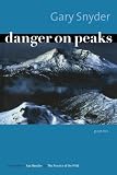 Snyder, Gary: Danger on Peaks: Poems Snyder, Gary: Danger on Peaks: Poems