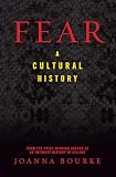 Bourke, Joanna: Fear: A Cultural History