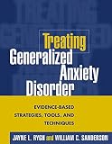 Sanderson, William C.: Treating Generalized Anxiety Disorder: Evidence-Based Strategies, Tools, and Techniques
