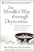 The Mindful Way Through Depression: Freeing Yourself from Chronic Unhappiness (includes Guided Meditation Practices CD)