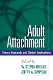 Simpson, Jeffry A.: Adult Attachment: Theory, Research, And Clinical Implications Simpson, Jeffry A.: Adult Attachment: Theory, Research, And Clinical Implications