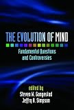 Gangestad, Steven W.: The Evolution of Mind: Fundamental Questions and Controversies Gangestad, Steven W.: The Evolution of Mind: Fundamental Questions and Controversies