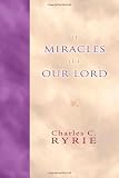 Ryrie, Charles C: The Miracles of Our Lord Ryrie, Charles C: The Miracles of Our Lord