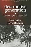 Collier, Peter: Destructive Generation: Second Thoughts About the Sixties
