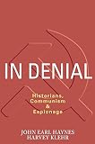 Klehr, Harvey: In Denial: Historians, Communism, & Espionage