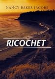 Jacobs, Nancy Baker: Ricochet Jacobs, Nancy Baker: Ricochet