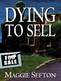 Sefton, Maggie: Dying to Sell Sefton, Maggie: Dying to Sell