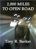 Barker, Trey R.: 2,000 Miles To Open Road Barker, Trey R.: 2,000 Miles To Open Road