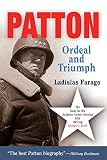 Farago, Ladislas: Patton: Ordeal and Triumph Farago, Ladislas: Patton: Ordeal and Triumph