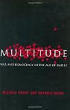 Negri, Antonio: Multitude: War and Democracy in the Age of Empire Negri, Antonio: Multitude: War and Democracy in the Age of Empire