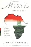 Campbell, James T.: Middle Passages : African American Journeys to Africa, 1787-2005 Campbell, James T.: Middle Passages : African American Journeys to Africa, 1787-2005