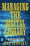 Tennant, Roy: Managing the Digital Library: Columns from the Library Journal