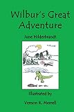 Sandra June Hilderbrandt: Wilbur's Great Adventure