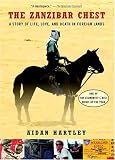 Hartley, Aidan: The Zanzibar Chest: a Story of Life, Love, and Death in Foreign Lands